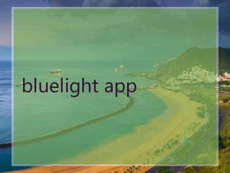 bluelight app